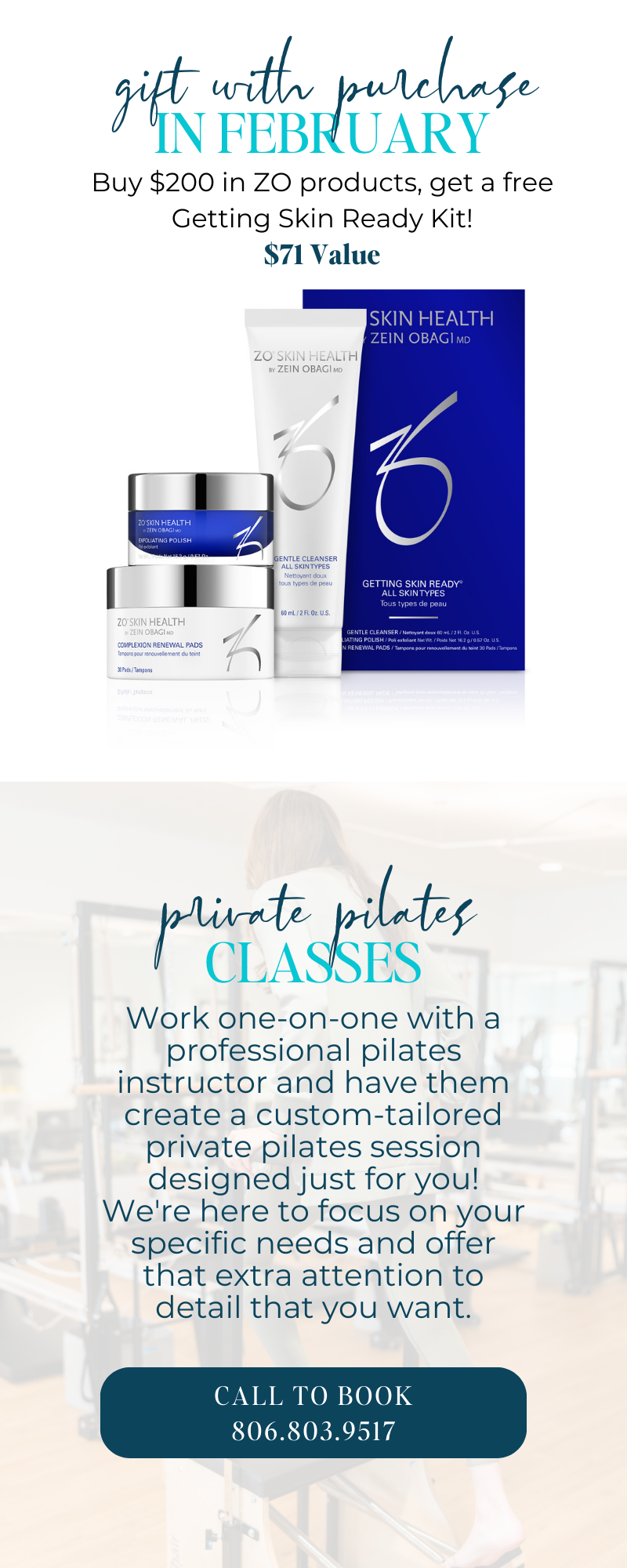 Buy $200 in ZO products, get a Free Getting Ready Skin Kit! Private pilates lessons are now available.